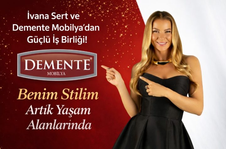 Demente Mobilya ve İvana SERT